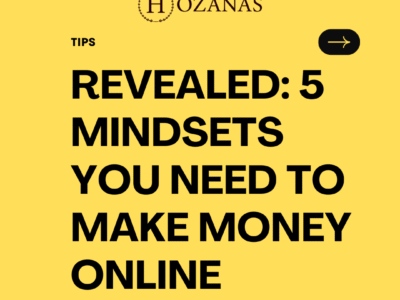 HOZANAS-mindset to make money online fast